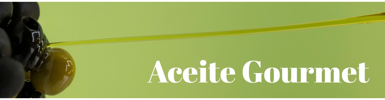 Aceite Gourmet | Aceite de Oliva Gourmet | Aceite Picual